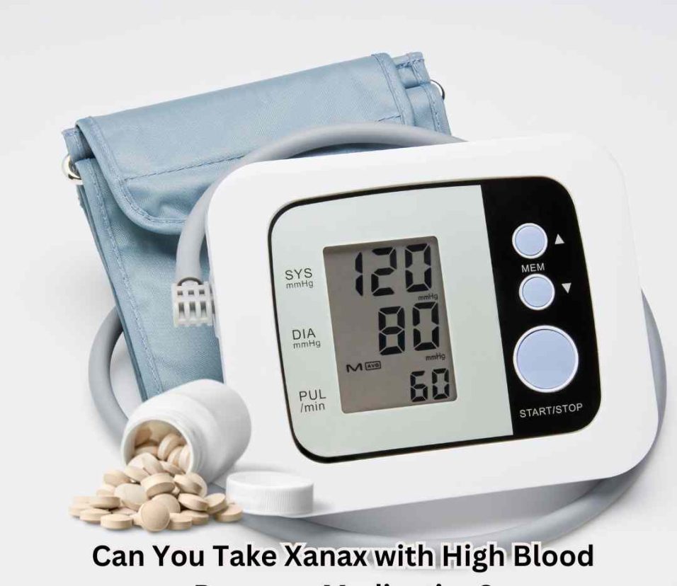 Can You Take Xanax with High Blood Pressure Medication?